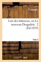 Lois des bâtimens, ou Le nouveau Desgodets. Tome 2