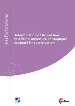 Détermination de la pression de début d'ouverture de soupapes de sûreté à haute pression - François Corbin, Antoine Raybaud, Saïd Chabane - CETIM