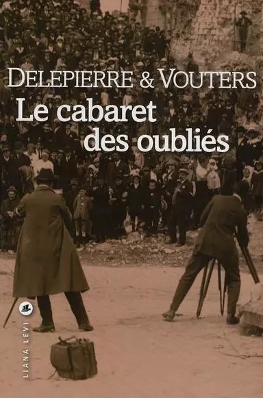 Le cabaret des oubliés - Bruno Vouters, Philippe Delepierre - LEVI