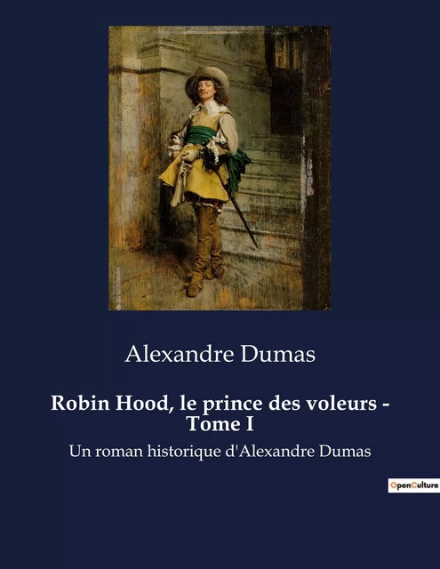 Robin Hood, le prince des voleurs - Tome I - Alexandre Dumas - CULTUREA