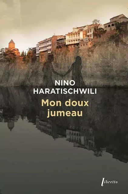 Mon doux jumeau -  HARATISCHWILI Nino - LIBRETTO