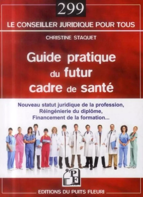 Guide pratique du futur cadre de santé - Christine Staquet - PUITS FLEURI