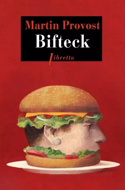 Bifteck - Martin Provost - LIBRETTO