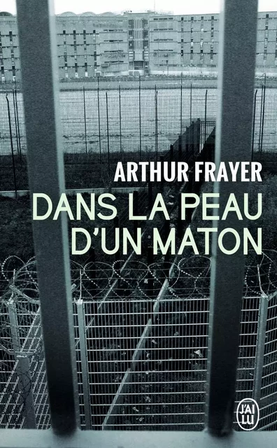 Dans la peau d'un maton - Arthur Frayer - J'AI LU