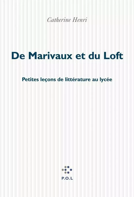 De Marivaux et du Loft - Catherine HENRI - POL