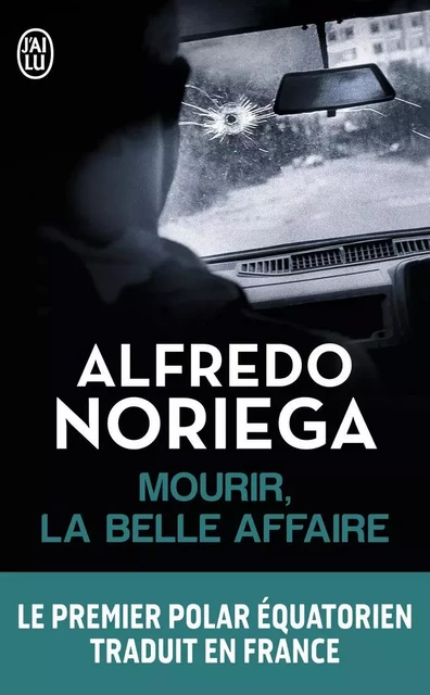 Mourir, la belle affaire ! - Alfredo Noriega - J'AI LU