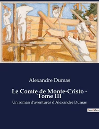 Le Comte de Monte-Cristo - Tome III