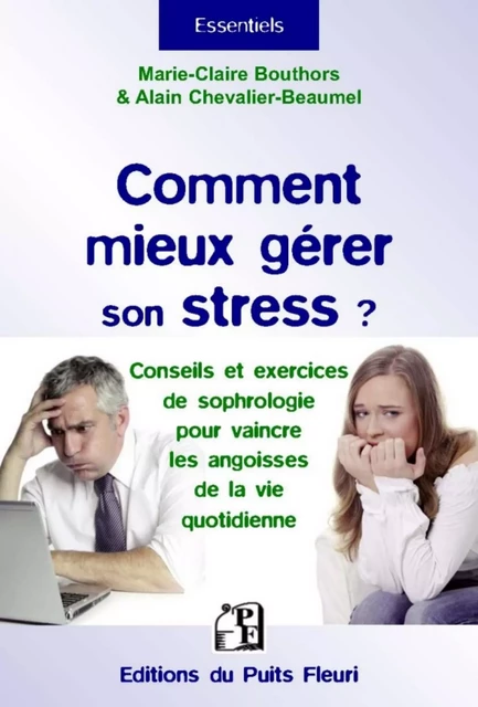 Comment mieux gérer son stress ? - Marie-Claire Bouthors, Alain Chevalier-Beaumel - PUITS FLEURI