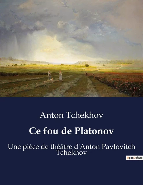 Ce fou de Platonov - Anton Tchekhov - CULTUREA