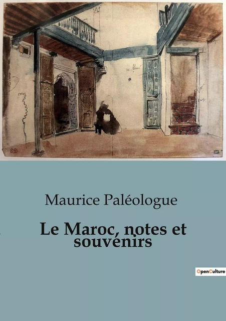 Le Maroc, notes et souvenirs - Maurice Paléologue - SHS EDITIONS