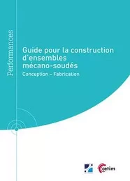 Guide pour la construction d'ensembles mécano-soudés - conception, fabrication