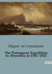 The Portuguese Expedition to Abyssinia in 1541-1543