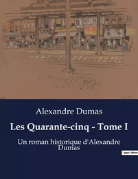 Les Quarante-cinq - Tome I