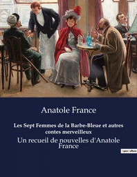 Les Sept Femmes de la Barbe-Bleue et autres contes merveilleux