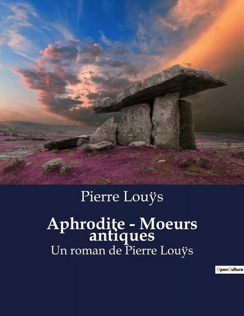 Aphrodite - Moeurs antiques - Pierre Louÿs - CULTUREA