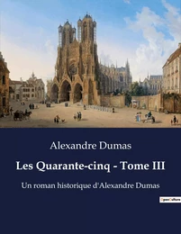 Les Quarante-cinq - Tome III