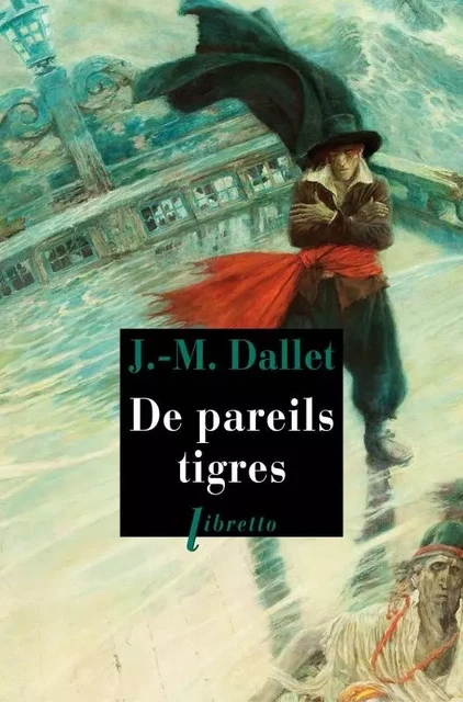 De pareils tigres - Jean-Marie Dallet - LIBRETTO