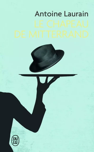 Le chapeau de Mitterrand - Antoine Laurain - J'AI LU