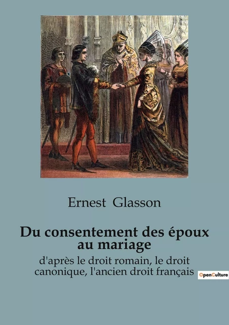 Du consentement des époux au mariage - Ernest Glasson - SHS EDITIONS