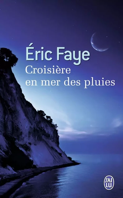 Croisière en mer des pluies - Éric FAYE - J'AI LU