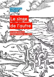 Le singe de l’autre. Du sauvage américain à l’histoire comparée des religions