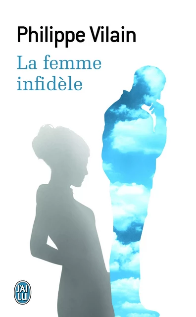 La femme infidèle - Philippe Vilain - J'AI LU