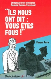 "Ils nous ont dit : vous êtes fous !"