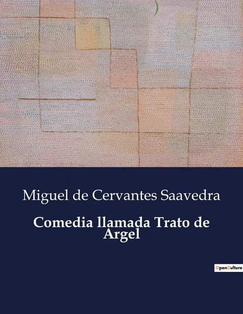 Comedia llamada Trato de Argel - Miguel de Cervantes Saavedra - CULTUREA