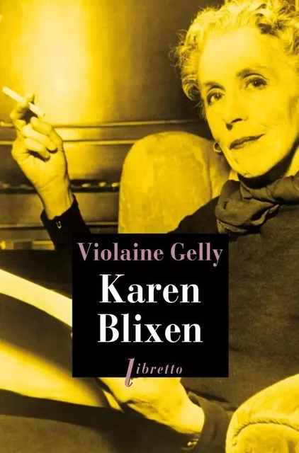 Karen Blixen - Violaine Gelly - LIBRETTO