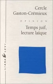 Temps juif, lecture laïque - Gaston C Cercle - LEVI