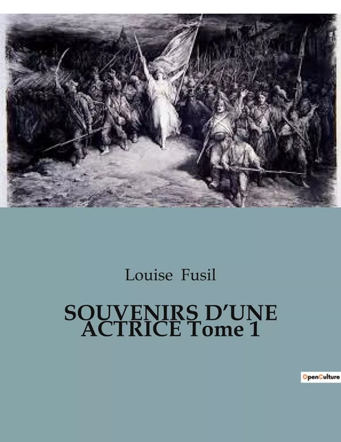 SOUVENIRS D'UNE ACTRICE Tome 1 - Louise Fusil - CULTUREA