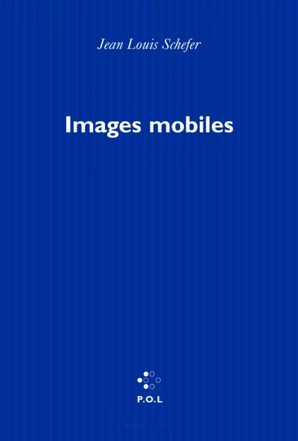 Images mobiles - Jean-Louis Schefer - POL