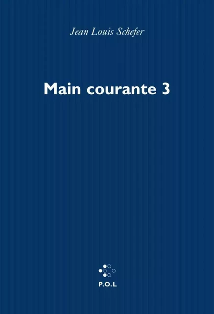 Main courante - Jean-Louis Schefer - POL