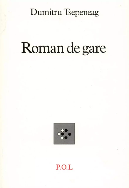 Roman de gare - Dumitru Tsepeneag - POL