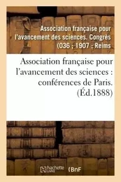 Association française pour l'avancement des sciences : conférences de Paris. 36