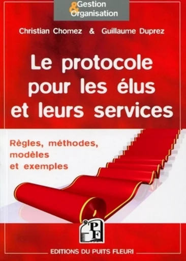 Le protocole pour les élus et leurs services - Christian Chomez, Guillaume Duprez - PUITS FLEURI