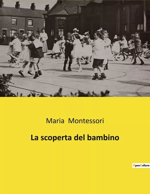 La scoperta del bambino - Maria Montessori - CULTUREA