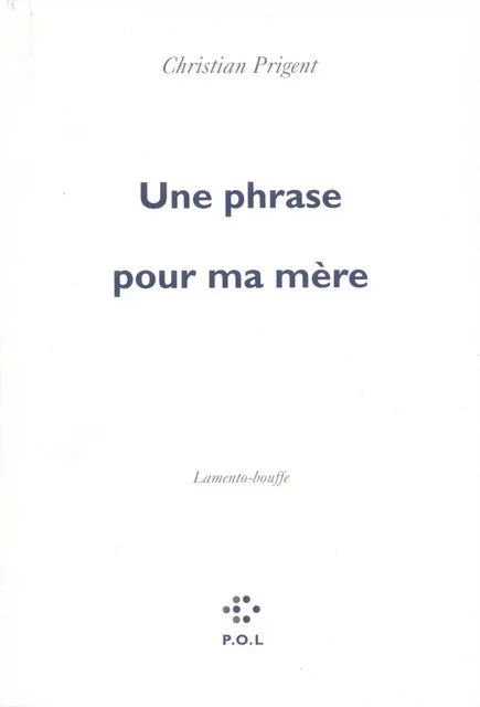 Une phrase pour ma mère - CHRISTIAN PRIGENT - POL