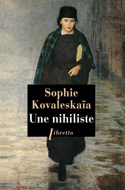 Une nihiliste - Sofia Vasilievna Kovalevskaia - LIBRETTO