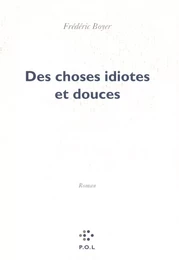 Des choses idiotes et douces