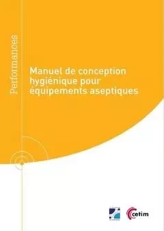 Manuel de conception hygiénique pour équipements aseptiques - Nicolas Bélaubre - CETIM