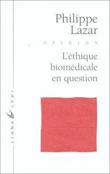 Ethique biomédicale en question - Philippe Lazar - LEVI