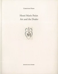 Henri Marie Petiet. Art and the Dealer