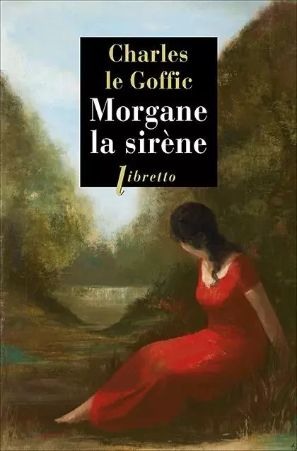 Morgane la sirène - Charles Le Goffic - LIBRETTO