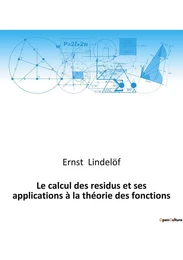 Le calcul des residus et ses applications à la théorie des fonctions