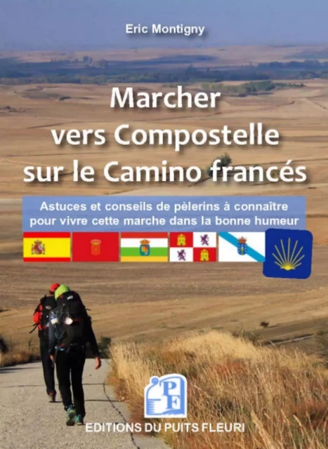 Marcher vers Compostelle sur le Camino francés - Eric Montigny - PUITS FLEURI