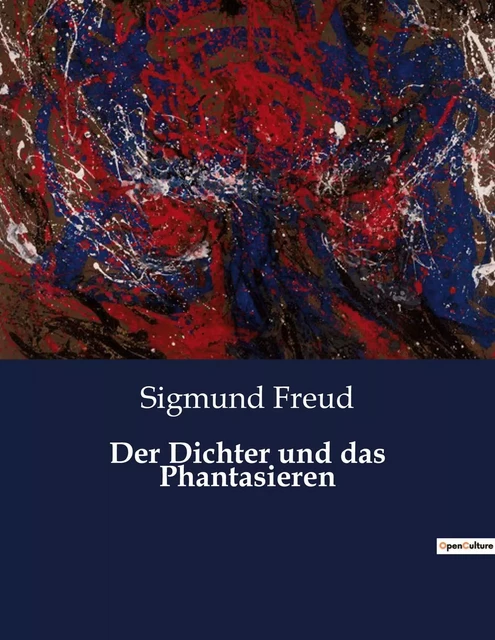 Der Dichter und das Phantasieren - Sigmund Freud - CULTUREA