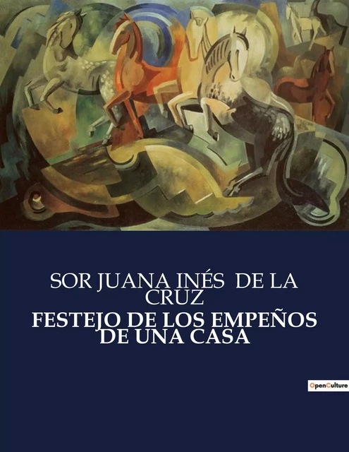 FESTEJO DE LOS EMPEÑOS DE UNA CASA - SOR JUANA INÉS DE LA CRUZ - CULTUREA