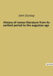 History of roman literature from its earliest period to the augustan age