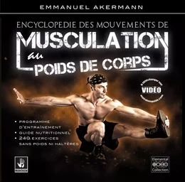 Encyclopédie des mouvements de musculation au poids de corps - plus de 250 exercices classés par région anatomique et niveaux de difficulté